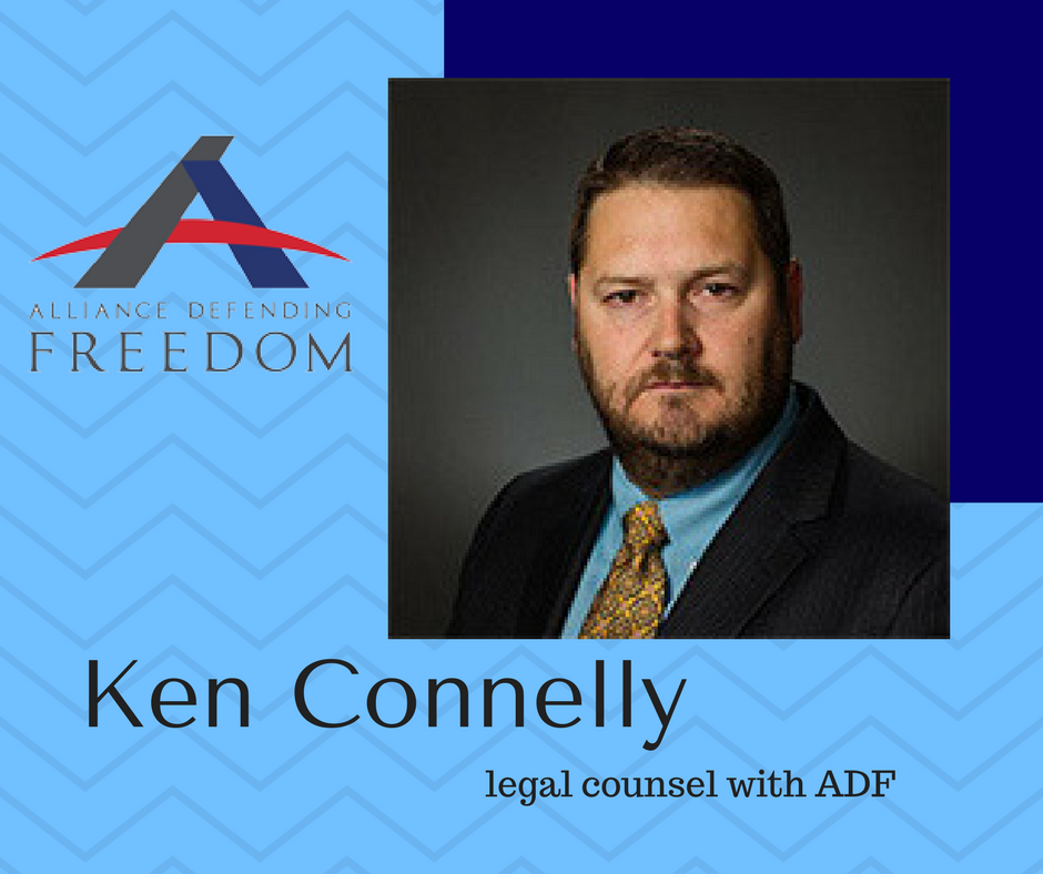 Interview with Ken Connelly from Alliance Defending Freedom