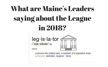 What Maine’s Leaders are saying about the League in 2018
