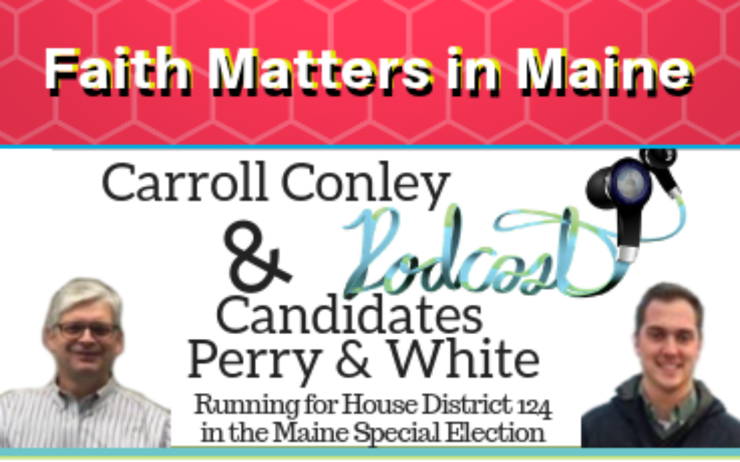 Interview with Candidates Perry & White, Running for House District 124 in the Maine Special Election