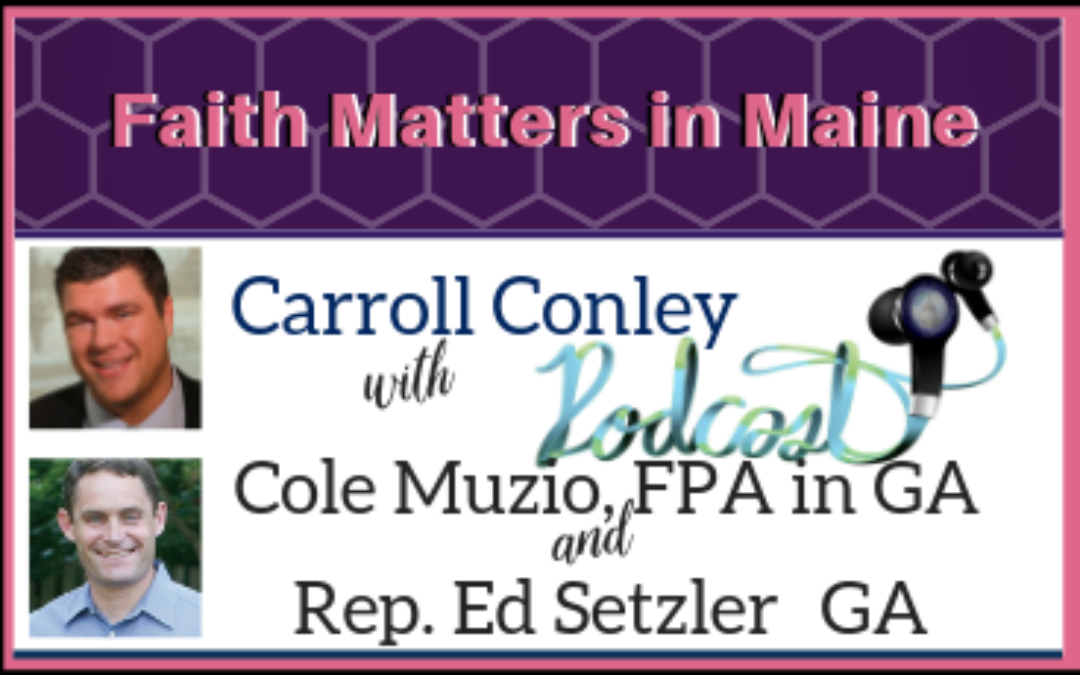 Carroll Conley interviews Rep. Ed Setzler and Cole Muzio, Sponsors of Georgia’s Heartbeat bill.