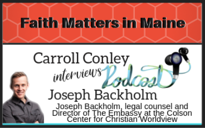 Carroll Conley interviews Joseph Backholm,Director of The Embassy at the Colson Center for Christian Worldview