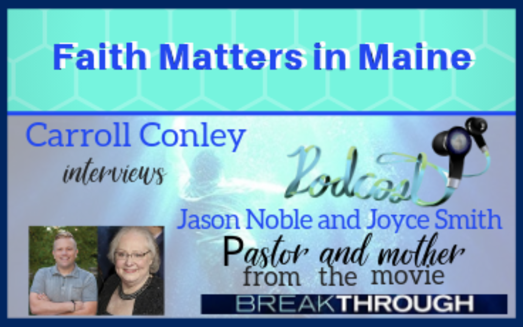 Carroll Conley interviews Joyce Smith and Jason Noble, mother and pastor from the movie BREAKTHROUGH