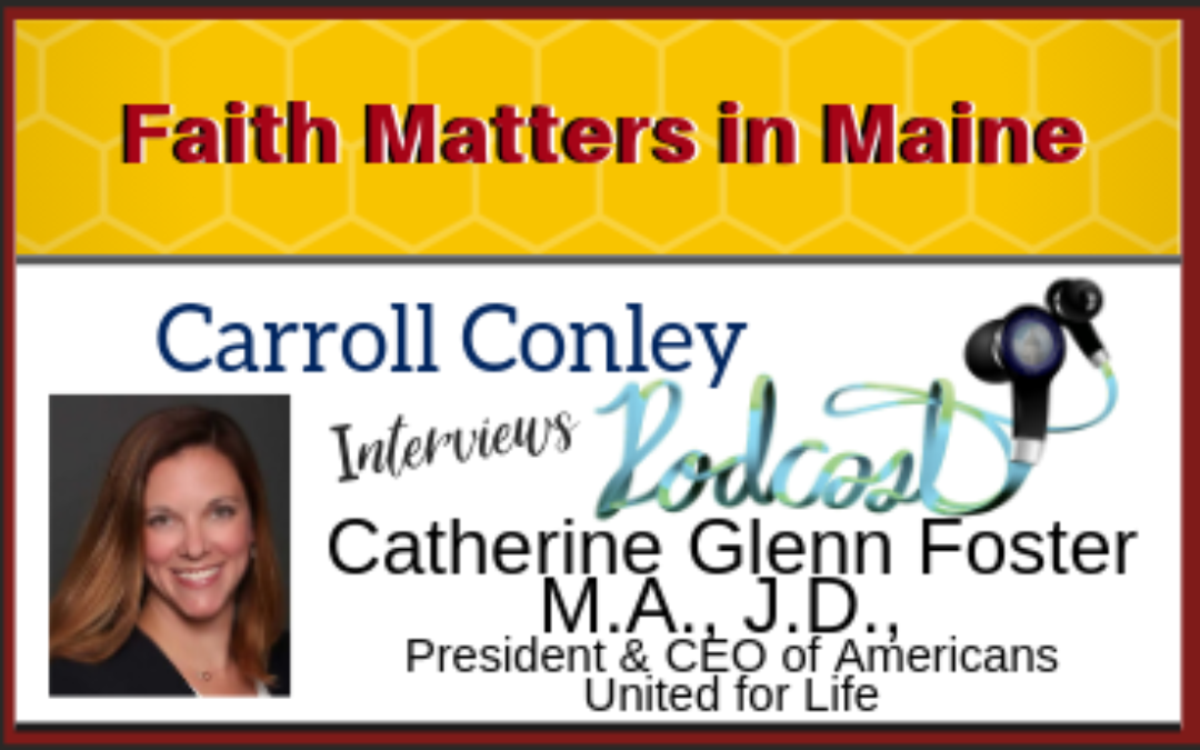 Carroll Conley Interviews Catherine Glenn Foster,CEO Of Americans United For Life