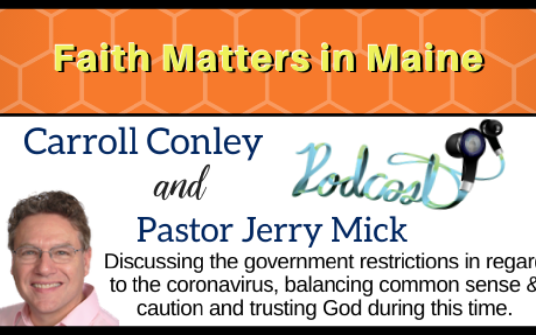 Carroll Conley and Pastor Jerry Mick discuss the government restrictions and balancing common sense and caution regarding the Coronavirus.