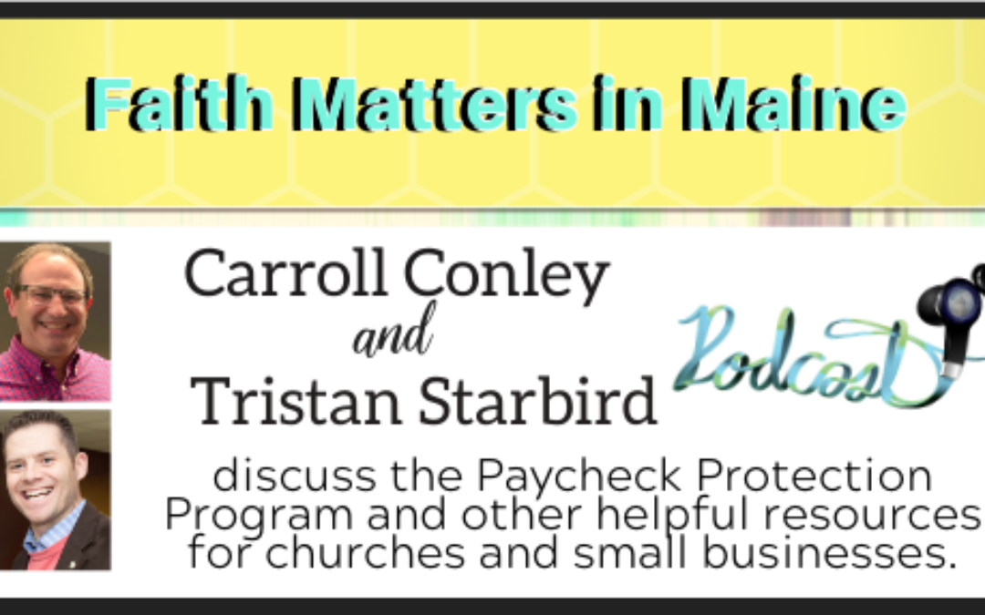 Carroll and Tristan discuss the Paycheck Protection Program and other helpful resources for churches  that have been affected by COVID-19.