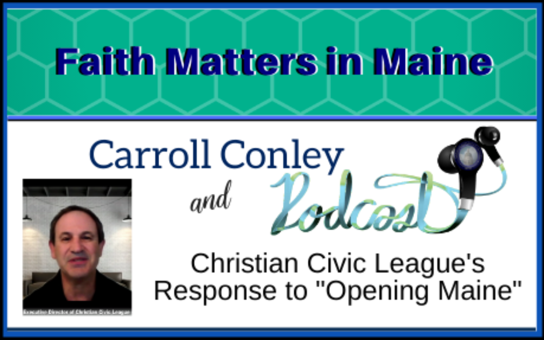 Christian Civic League’s Response to “Opening Maine”