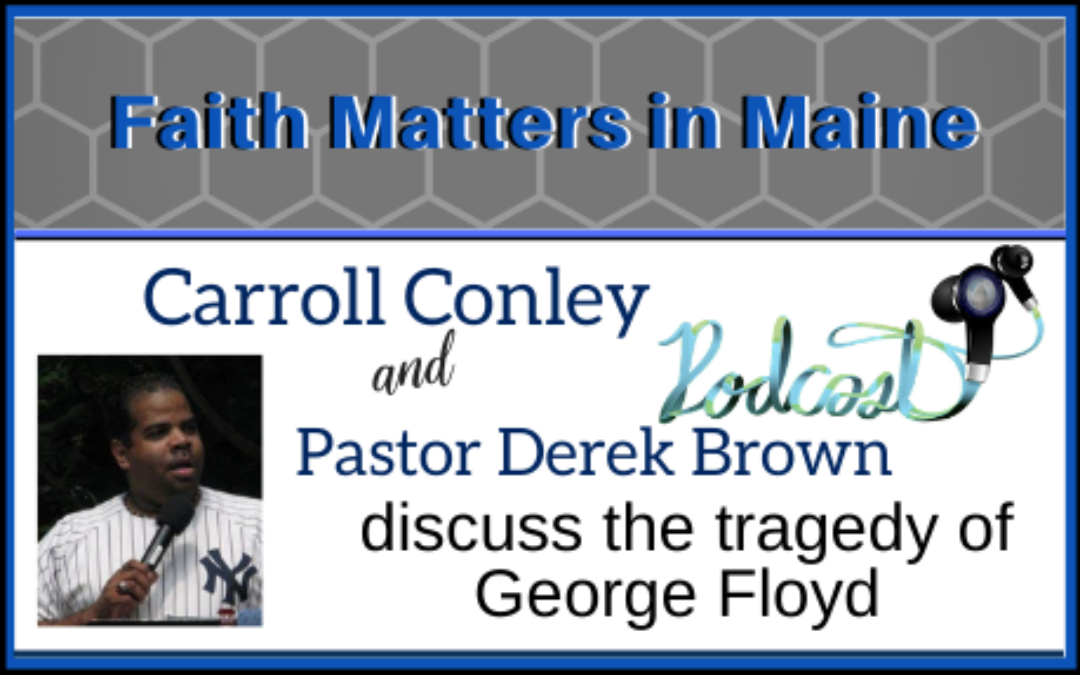 Carroll Conley and Pastor Derek Brown discuss the tragedy of George Floyd