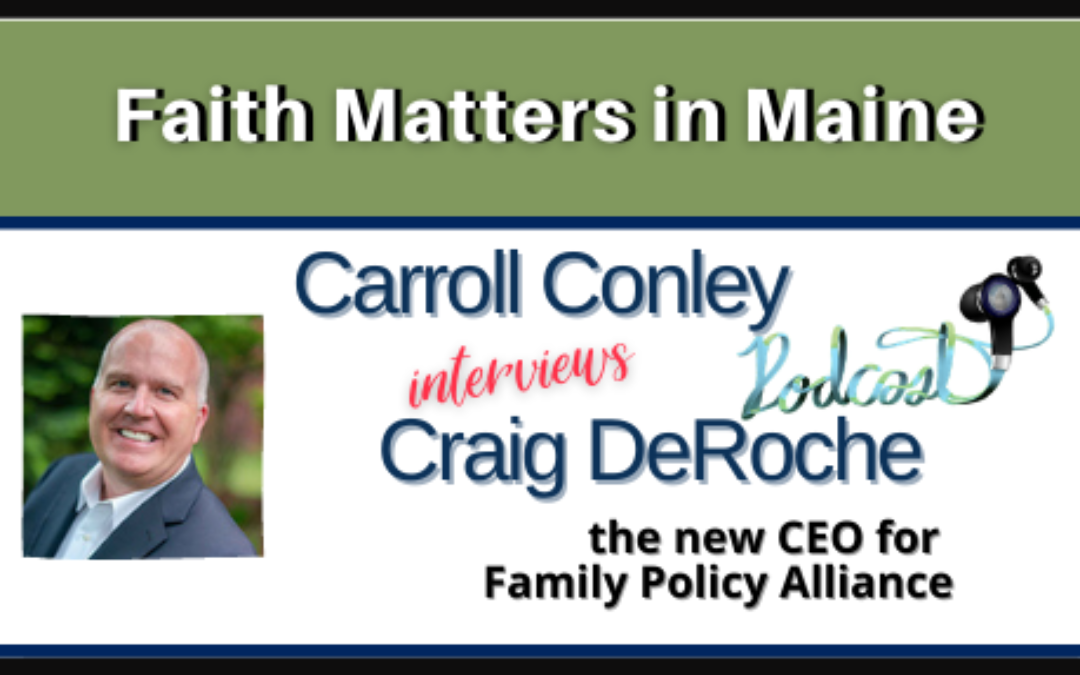 Carroll Conley interviews new CEO of Family Policy Alliance, Craig DeRoche