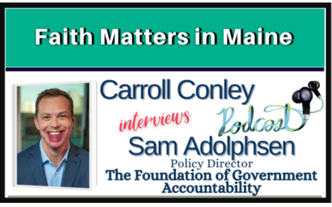 Carroll Conley interviews Sam Adolphsen, Policy Director for The Foundation of Government Accountability