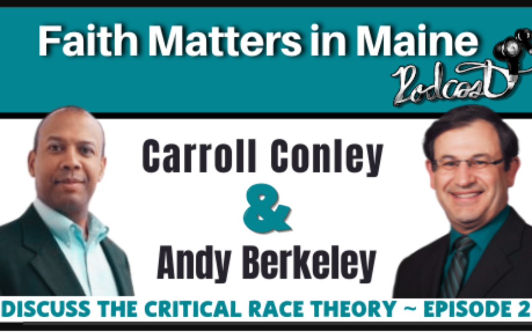 Carroll Conley and Andy Berkeley Discuss Critical Race Theory (Episode 2)