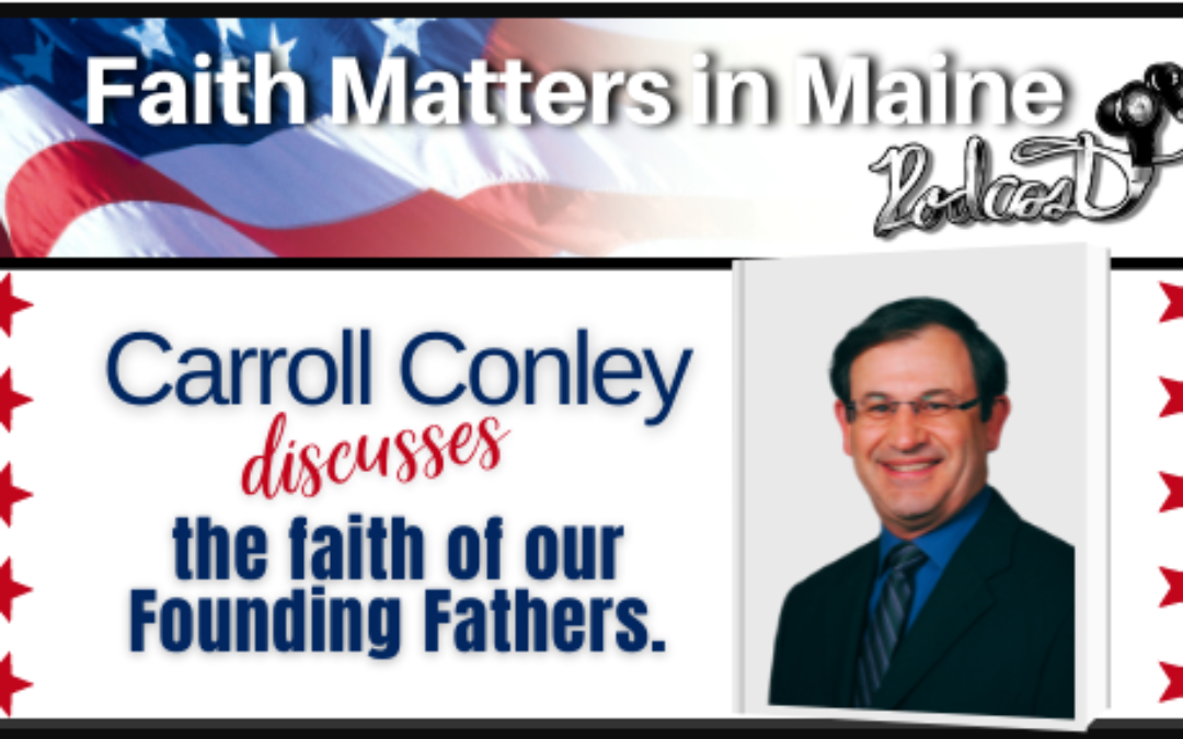 Carroll Conley discusses the Faith of Our Founding Fathers
