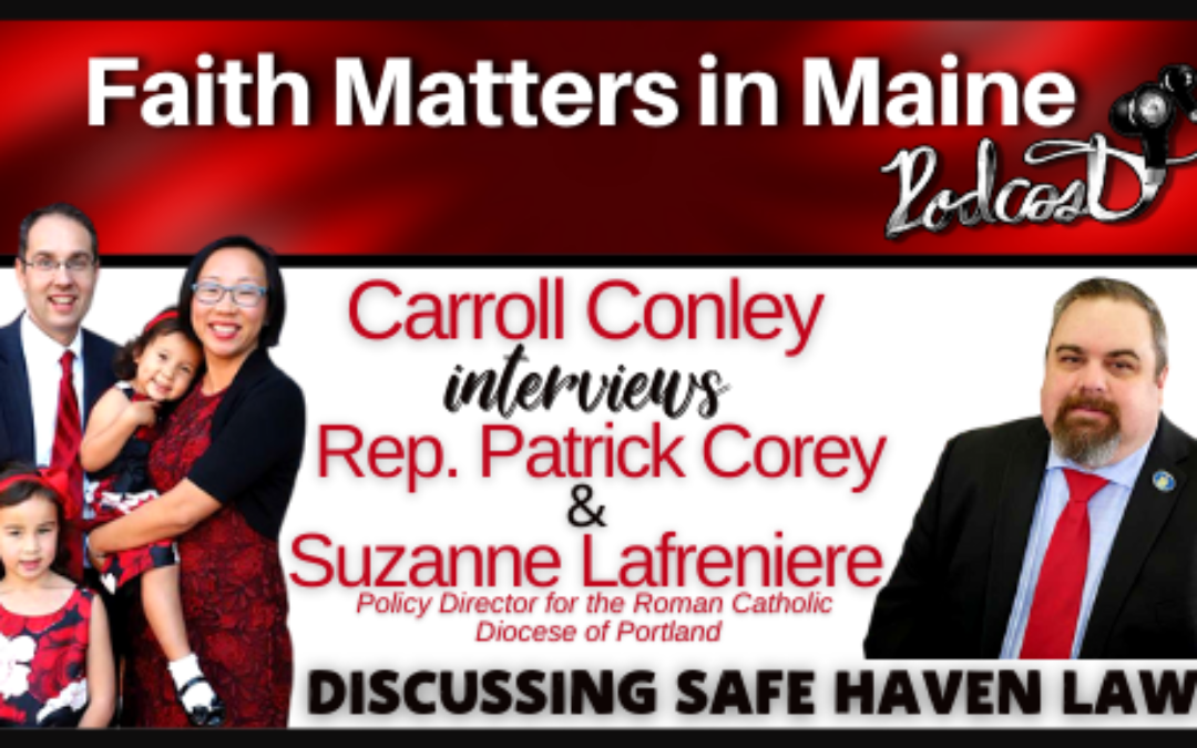 Carroll Conley interviews Rep. Patrick Corey and the Policy Director for the Roman Catholic Diocese, Suzanne Lafreniere