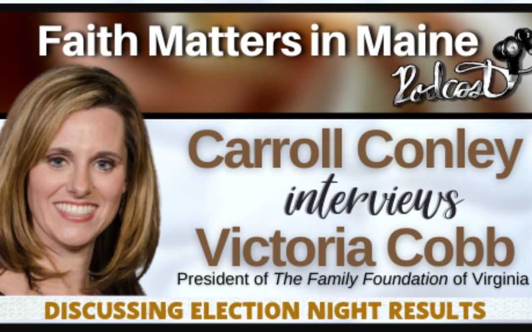 Carroll Conley interviews Victoria Cobb, President of The Family Foundation of Virginia, discussing the election results