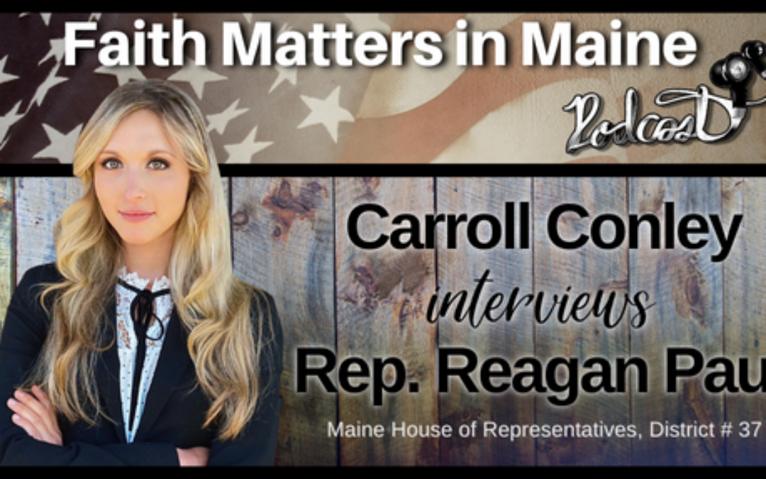 Carroll Conley Interviews Rep. Reagan Paul, Maine House of Representatives, District # 37