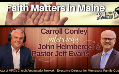 Carroll Conley Interviews John Helmberger, Executive Director for Minnesota Family Council, & Pastor Jeff Evans, Director of the Church Ambassador Network for MFC
