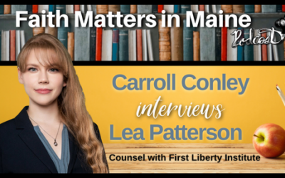 Carroll Conley Interviews Lea Patterson, Counsel for First Liberty Institute