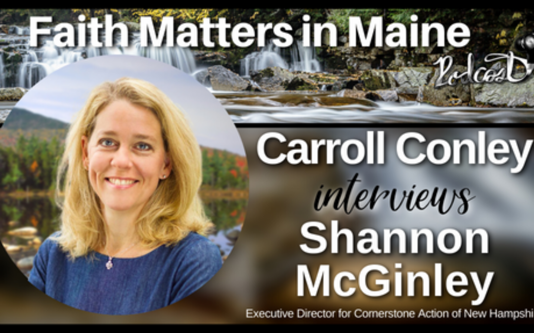 Carroll Conley Interviews Shannon McGinley, Executive Director for Cornerstone Action of New Hampshire