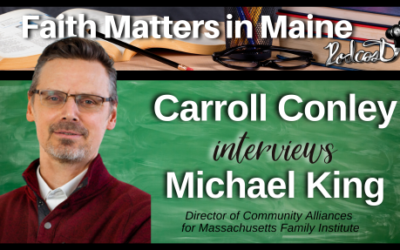 Carroll Conley Interviews Michael King, Director of Community Alliances for Massachusetts Family Institute