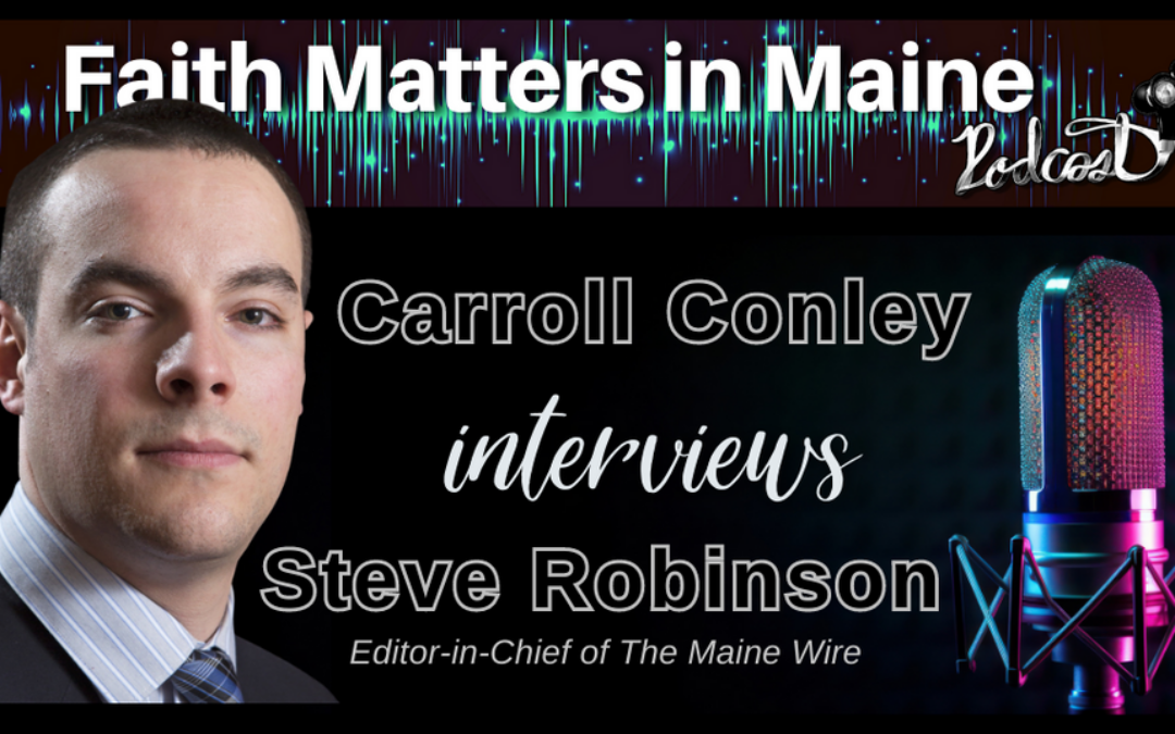 Carroll Conley Interviews Steve Robinson of The Maine Wire
