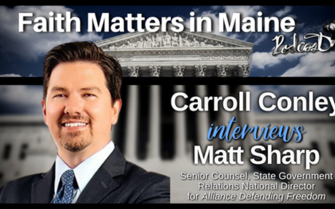 Carroll Conley Interviews Matt Sharp of Alliance Defending Freedom
