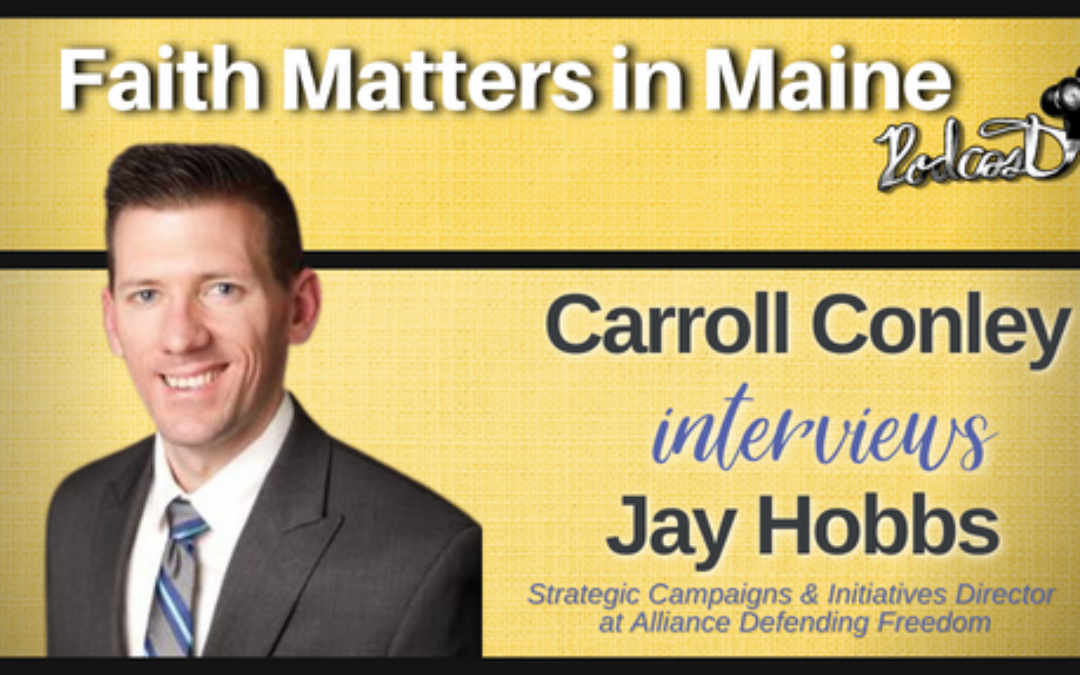 Carroll Conley Interviews Jay Hobbs of Alliance Defending Freedom
