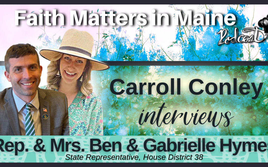 Carroll Conley Interviews Rep. & Mrs. Ben & Gabrielle Hymes