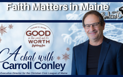 A Chat with Carroll Conley, Executive Director for the Christian Civic League of Maine