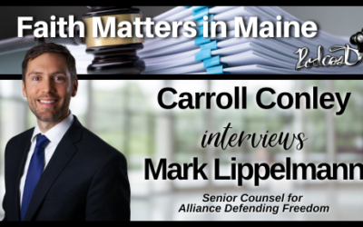 Carroll Conley Interviews Mark Lippelmann, Senior Counsel for Alliance Defending Freedom