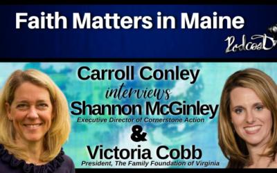 Carroll Conley Interviews Victoria Cobb, President of The Family Foundation of Virginia and Shannon McGinley, Executive Director of Cornerstone Action (NH)