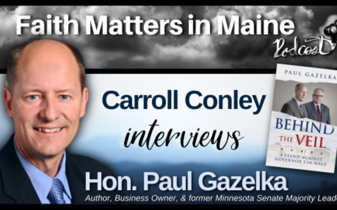 Carroll Conley Interviews Hon. Paul Gazelka, Author & Former Minnesota Senate Majority Leader