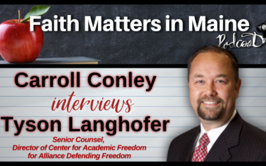 Carroll Conley Interviews Tyson Langhofer, Senior Counsel & Director of Center for Academic Freedom for Alliance Defending Freedom (ADF Legal)