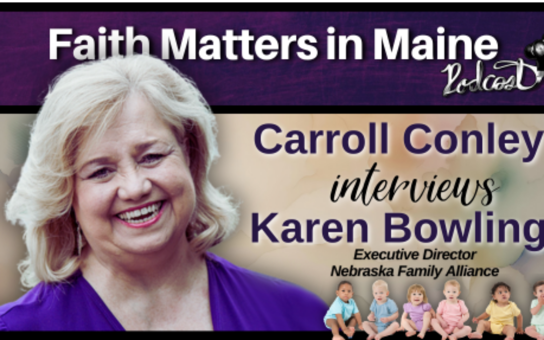 Carroll Conley Interviews Karen Bowling, Executive Director for Nebraska Family Alliance